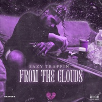 From the Clouds - Eazy Trappin'