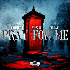 Pray For Me (feat. Yesir & Omac) - Single