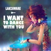 I Want To Dance With You - Single