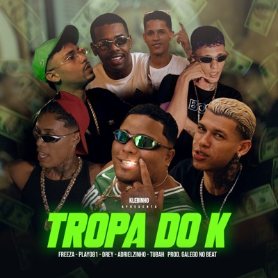 Tropa do K (feat. Galego No Beat, Real Freeza, Play 081 & Yunk Drey) - Single