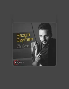 Hör dir Sezgin Seymen an, schau dir Musikvideos an, lies die Biografie, finde Tourdaten und mehr!