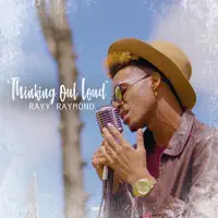 Thinking out Loud — Rayy Raymond