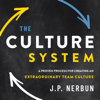 The Culture System: A Proven Process for Creating an Extraordinary Team Culture (Unabridged) - J.P. Nerbun