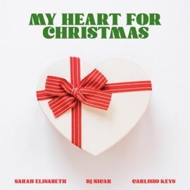 My Heart For Christmas Sarah Elisabeth, DJ Nicar & Carlisio Keys