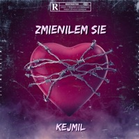 Zmieniłem się (feat. Rose Label) - Single - Kejmil