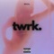 Twrk. - Rvul lyrics