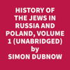History Of The Jews In Russia And Poland, Volume 1 (Unabridged) - Simon Dubnow