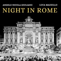 Night in Rome - Single - Angelo Nicola Giuliano & Luca Mazzillo