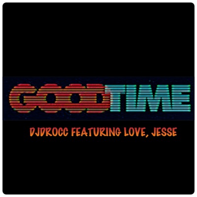 Goodtime (feat. Dj D-Rocc) [Radio Edit] - Single