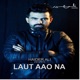Laut Aao Na Single