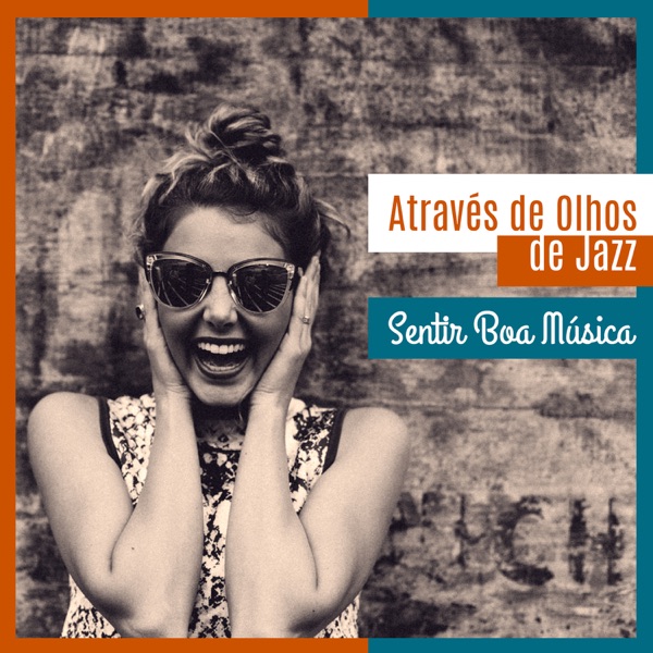 Através de Olhos de Jazz: Sentir Boa Música