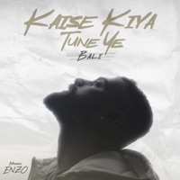 Kaise Kiya Tune Ye - Single - Bali