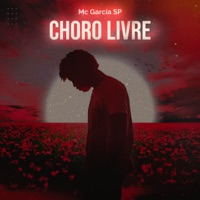 Choro Livre - Single - MC Garcia SP