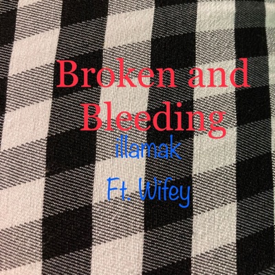 Broken and Bleedin' (feat. Wifey) - Single