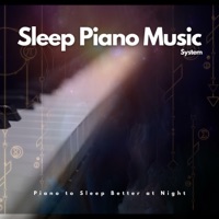 Piano to Sleep Better at Night - Sleep Piano Music System