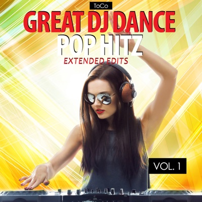 Great DJ Dance Pop Hitz, Vol. 1 (Extended Edits)