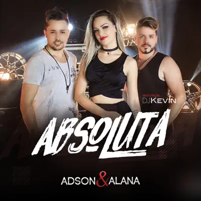 Absoluta (feat. DJ Kevin) - Single - Adson e Alana