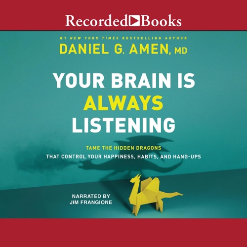 Your Brain Is Always Listening : Tame the Hidden Dragons That Control Your Happiness, Habits, and Hang-Ups cover
