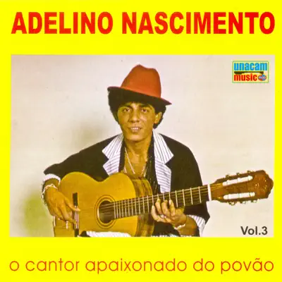 O Cantor Apaixonado do Povão, Vol. 3 - Adelino Nascimento