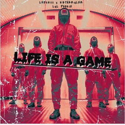 Life is a game (feat. Leeskiii__, LxL Pxxkiee & Kbtharuler) - Single