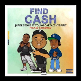 Find cash (feat. Hy Spirit & Young Carta) Jhade Stone