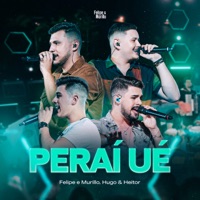 Peraí Ué (Ao Vivo) - Single - Felipe & Murillo & Hugo e Heitor