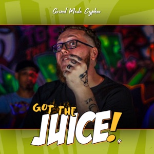 Grind Mode Cypher Got the Juice 4 (feat. Frankie V, Trip B, Gibby Stites, Gonz, Khaanduit & Ayok)