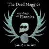 The Dead Maggies - All of My Flannies Are Broken