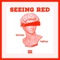Seeing Red (feat. YungMoneyy) - 4zup Gwahpo lyrics