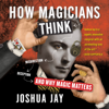How Magicians Think - Joshua Jay