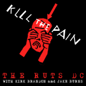 Kill the Pain (feat. Kirk Brandon & Jake Burns) - Ruts DC