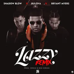 Lazzy (Remix) [feat. Bryantt Myers & Shadow Blow] - Single - Bulova