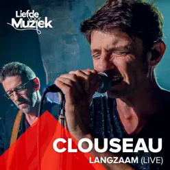 Langzaam (Uit Liefde Voor Muziek) [Live] - Single - Clouseau
