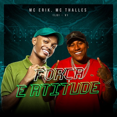 Força e Atitude (feat. MC Erik) - Single