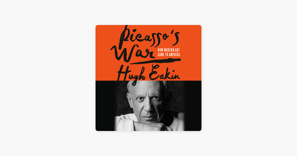 Picasso's War: How Modern Art Came to America [Book]
