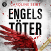 Engelstöter - Ein Theo Weiland-Thriller, Band 2 (Ungekürzt) - Caroline Seibt