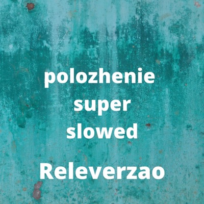 Releverzao - Polozhenie (Super slowed)