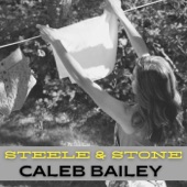 Caleb Bailey - Steele & Stone