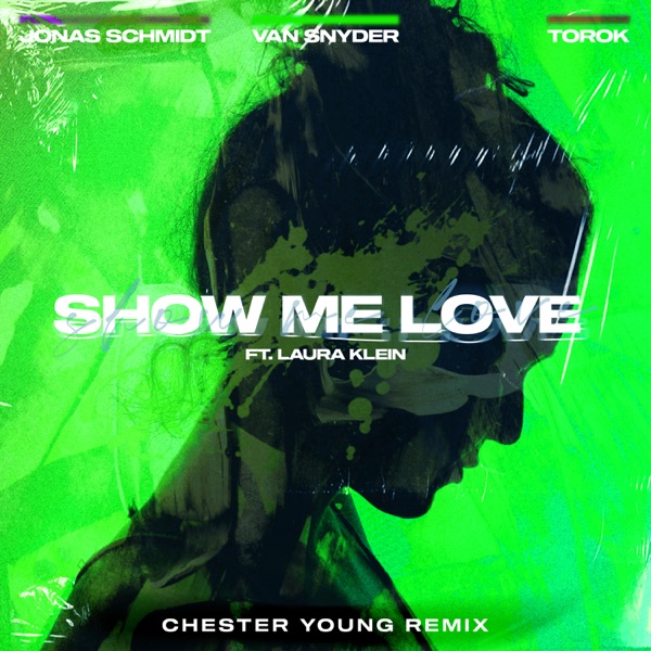 Show Me Love (feat. Laura Klein & TOROK) [Chester Young Remix] - Single