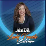Lady Voncile Belcher - Don't Leave Me Jesus (Radio Edit)