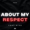 About My Respect (feat. 5ive) - Single