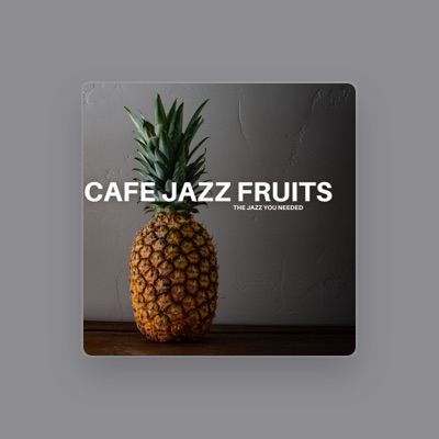 Posłuchaj wykonawcy Cafe Jazz Fruits, obejrzyj teledyski, przeczytaj biografię, zobacz daty tras koncertowych i nie tylko!