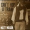 Can't Hop a Train - Matt Mason lyrics