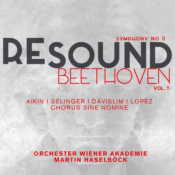 Resound Beethoven, Vol. 5: Symphony No. 9 in D Minor, Op. 125 "Choral" (Live)