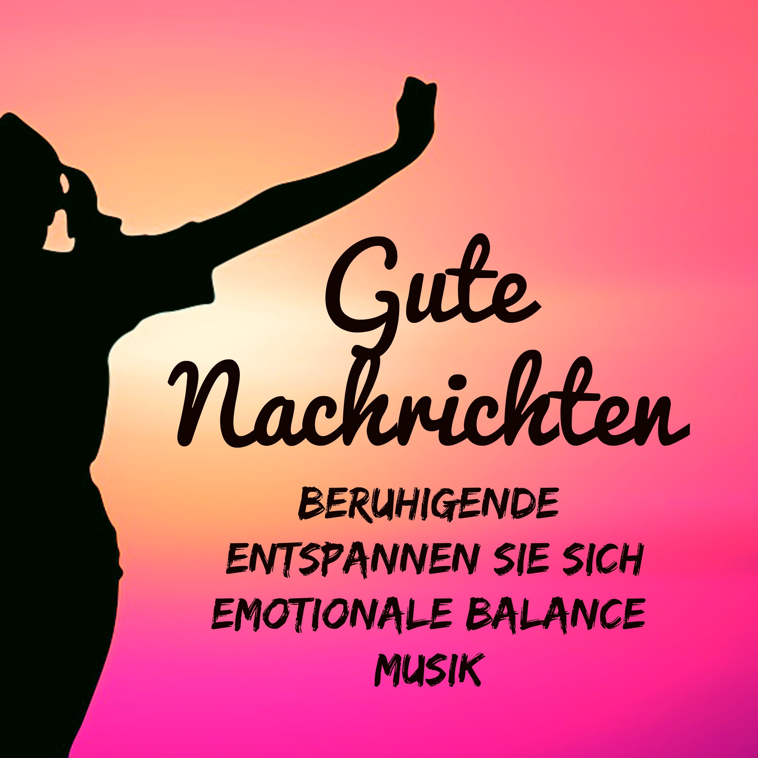 Gute Nachrichten - Beruhigende Entspannen Sie Sich Emotionale Balance Musik mit Natur Instrumental New Age Geräusche