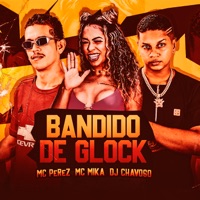 Bandido de Glock (Remix) - Single - Mc Mika, Mc Perez & DJ Chavoso