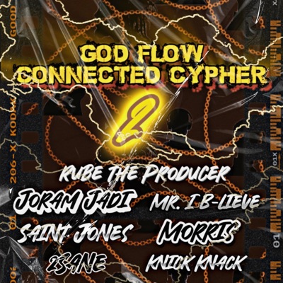 GOD Flow Connected Cypher 2 (feat. Joram Jadi, Morris, Rube the Producer, Mr. I B-Lieve, Saint Jones & 2Sane) - Single