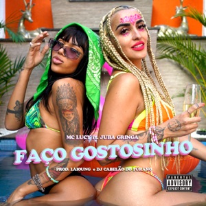 Faço Gostosinho (feat. Juba Gringa, Laïoung & DJ Cabelão do Turano)