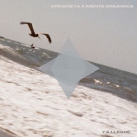Ya Llegué - Single - Mente Orgánica & Urdaneta