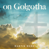 On Golgotha - Martin Mans